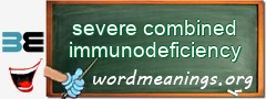 WordMeaning blackboard for severe combined immunodeficiency